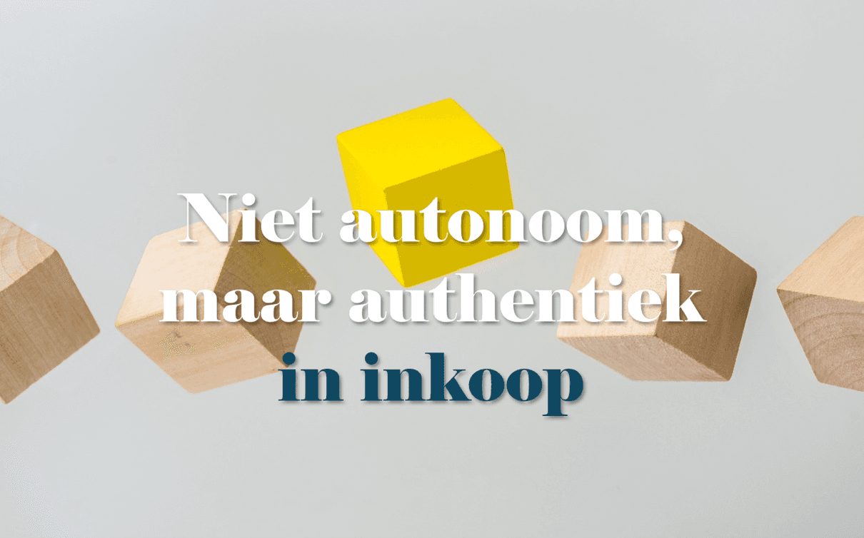 Niet autonoom, maar authentiek in inkoop